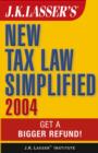 Image for J.K. Lasser&#39;s new tax law simplified 2004: get a bigger refund!