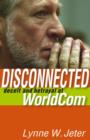 Image for Disconnected  : deceit and betrayal at WorldCom