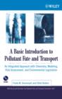 Image for A basic introduction to pollutant fate and transport  : an integrated approach with chemistry, modeling, risk assessment, and environmental legislation