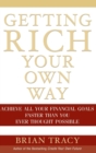 Image for Getting rich your own way  : achieve all your financial goals faster than you ever thought possible