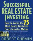 Image for Successful Real Estate Investing: How to Avoid the 75 Most Costly Mistakes Every Investor Makes