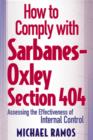 Image for How to Comply with Sarbanes-Oxley Section 404: Assessing the Effectiveness of Internal Control