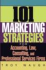 Image for 101 Marketing Strategies for Accounting, Law, Consulting, and Professional Services Firms