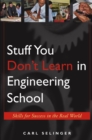Image for Stuff you don&#39;t learn in engineering school  : skills for success in the real world