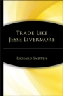 Image for Trade like Jesse Livermore