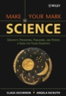 Image for Make your mark in science  : creativity, presenting and publishing