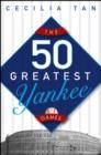 Image for The 50 Greatest Yankee Games