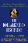 Image for The dollarization discipline  : how smart companies create customer value, and profit from it