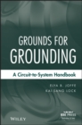 Image for Grounds for Grounding – A Circuit–to–System Handbook