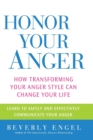 Image for Honor your anger  : how transforming your anger style can change your life