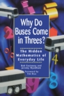Image for Why Do Buses Come in Threes: The Hidden Mathematics of Everyday Life
