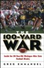 Image for The 100-yard war  : inside the 100-year-old Michigan-Ohio state football rivalry