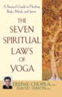 Image for The seven spiritual laws of yoga: a practical guide to healing body, mind, and spirit