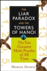 Image for The liar paradox and the towers of Hanoi: the 10 greatest math puzzles of all time
