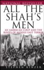 Image for All the Shah&#39;s men  : an American coup and the roots of Middle East terror