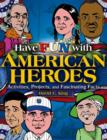 Image for Have fun with American heroes  : activities, projects, and fascinating facts