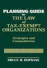 Image for The law of tax-exempt organizations planning guide: strategies and commentaries