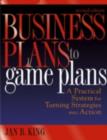 Image for Business plans to game plans: a practical system for turning strategies into action