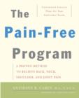 Image for The pain-free program  : a proven method to relieve back, neck, shoulder, and joint pain