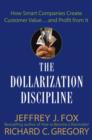 Image for The dollarization discipline: how smart companies create customer value, and profit from it