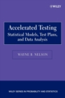 Image for Accelerated testing  : statistical models, test plans, and data analyses