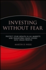 Image for Investing without fear  : protect your wealth in all markets and transform crash losses into crash profits