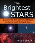 Image for The brightest stars  : discovering the universe through the sky&#39;s most brilliant stars