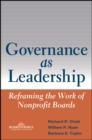 Image for Governance as leadership: reframing the work of nonprofit boards