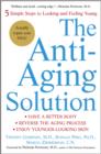 Image for The anti-aging solution  : 5 simple steps to looking and feeling young