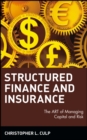 Image for Structured finance &amp; insurance  : the ART of managing capital and risk