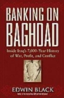 Image for Banking on Baghdad: inside Iraq&#39;s 7,000-year history of war, profit and conflict