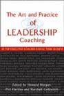 Image for The art and practice of leadership coaching: 50 top executive coaches reveal their secrets