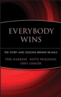 Image for Everybody wins  : the story and lessons behind RE/MAX, the world&#39;s largest real estate company