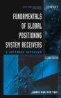 Image for Fundamentals of global positioning system receivers: a software approach