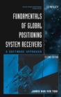 Image for Fundamentals of Global Positioning System Receivers : A Software Approach