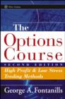Image for The options course: high profit &amp; low stress trading methods