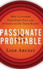 Image for Passionate and profitable  : why customer strategies fail and 10 steps to do them right!