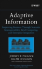 Image for Adaptive information: improving business through semantic interoperability, grid computing, and enterprise integration