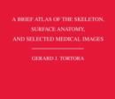 Image for A Brief Atlas of the Skeleton, Surface Anatomy, and Selected Medical Images