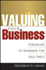 Image for Valuing your business  : strategies for maximizing valuation before selling