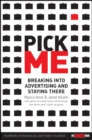 Image for Pick me  : breaking into advertising and staying there