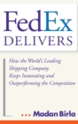 Image for FedEx delivers  : how the world&#39;s leading shipping company keeps innovating and outperforming the competition