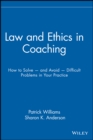 Image for Law and ethics in coaching  : how to solve, and avoid, difficult problems in your practice