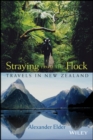 Image for Straying from the flock  : travels in New Zealand