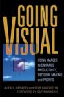 Image for Going visual: using images to enhance productivity, decision making, and profits