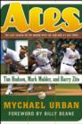 Image for Aces: a season on the mound with the Oakland A&#39;s big three - Tim Hudson, Mark Mulder and Barry Zito
