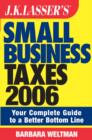 Image for J.K. Lasser&#39;s small business taxes 2006  : your complete guide to a better bottom line