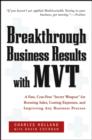 Image for Breakthrough business results with MVT: a fast, cost-free, &quot;secret weapon&quot; for boosting sales, cutting expenses, and improving any business process
