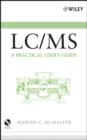 Image for LC/MS : A Practical User&#39;s Guide