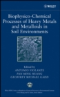 Image for Biophysico-Chemical Processes of Heavy Metals and Metalloids in Soil Environments